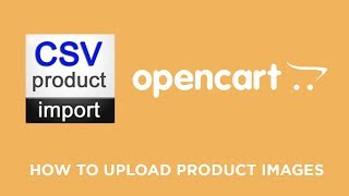 How to Upload Multiple Product Images Using CSV Product Import - OpenCart