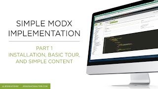 MODX Implementation Part 1 - Installation, basic tour, and simple content